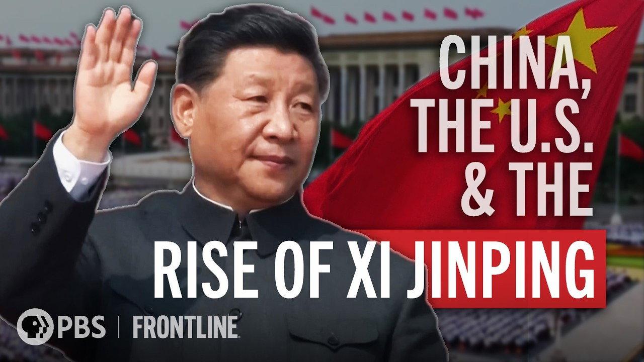 Frontline: China, The U.S. & The Rise of Xi Jinping