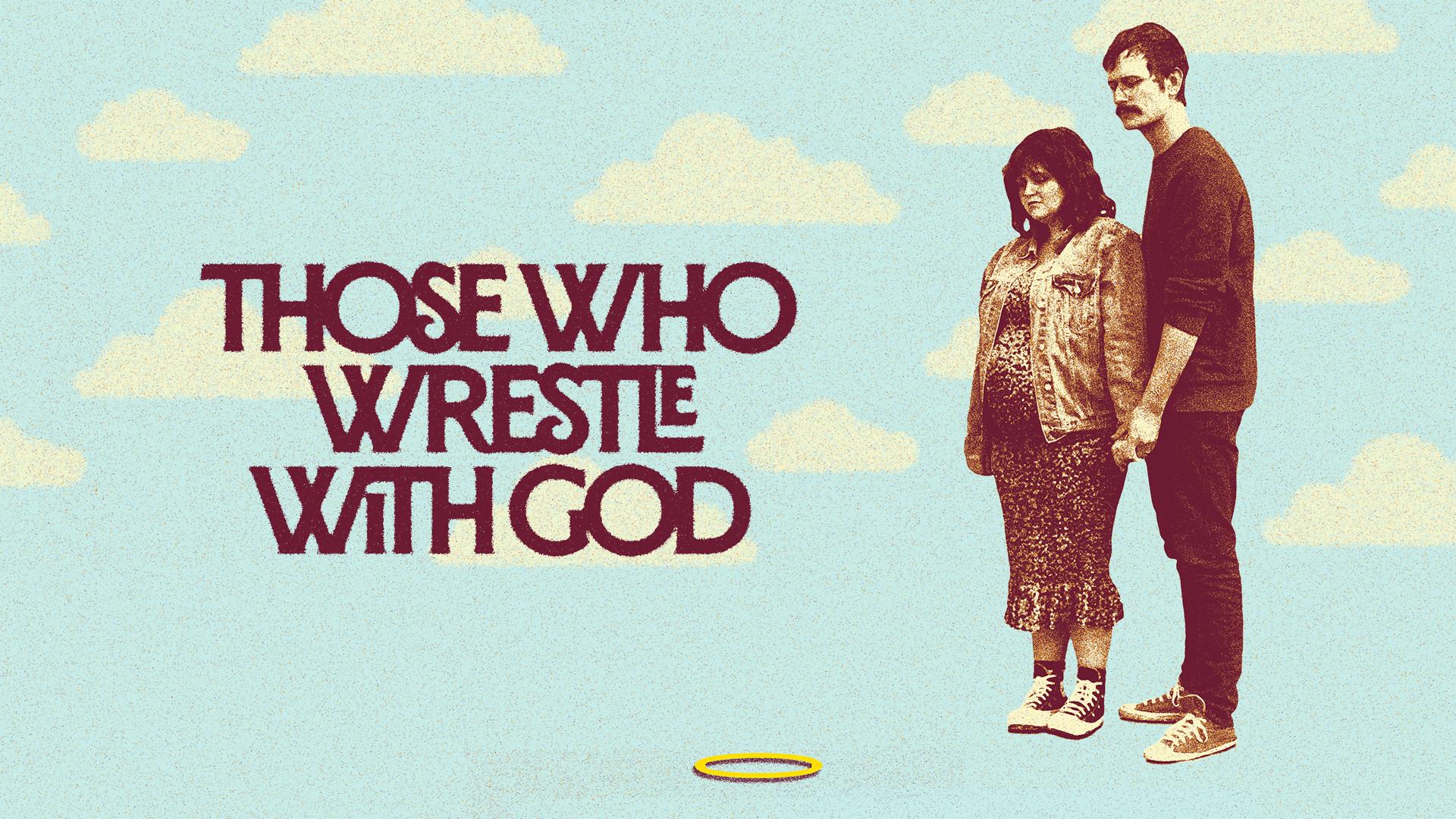 Those Who Wrestle With God