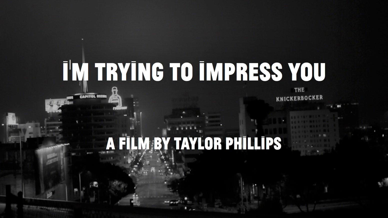 I'm Trying to Impress You
