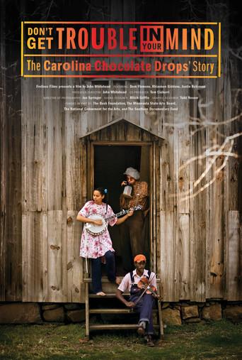 Don't Get Trouble in Your Mind: The Carolina Chocolate Drops' Story