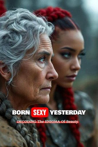 BORN SEXY YESTERDAY: Decoding the Enigma of Beauty